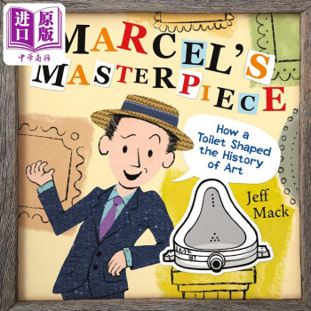 Marcels Masterpiece How a Toilet Shaped the History of Art 馬塞爾的杰作:廁所如何塑造藝術史 英文原版 兒童繪本