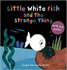 Little White Fish and the Strange Thing (Little White Fish, 10)