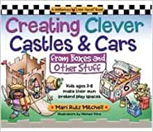 Creating Clever Castles & Cars: From Boxes and Other Stuff (Williamson Little Hands Series)