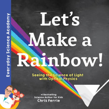 Let's Make a Rainbow!: Seeing the Science of light...