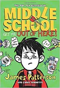 Middle School: Get Me Out of Here! by Patterson, James (2013)