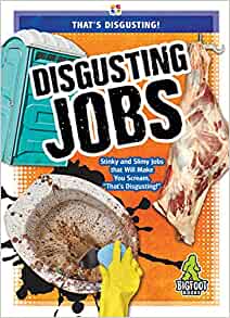 Disgusting Jobs (That?s Disgusting!)