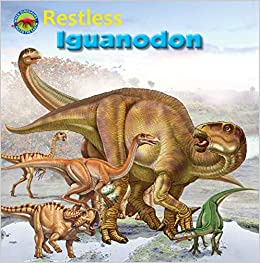 Restless Iguanodon (When Dinosaurs Ruled the Earth)