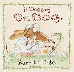 A Dose of Dr. Dog. Babette Cole