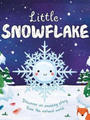 Nature Stories: Little Snowflake: Discover an Amazing Story from the Natural World-Padded Boar...