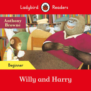 【4周達(dá)】Ladybird Readers Beginner Level - Anthony Browne - Willy and Harry (ELT Graded Reader)