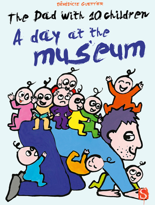 The Dad with 10 Children: A Day at the Museum (Big Picture Books)