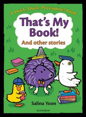 That's My Book! And Other Stories (A Duck, Duck, Porcupine Book)