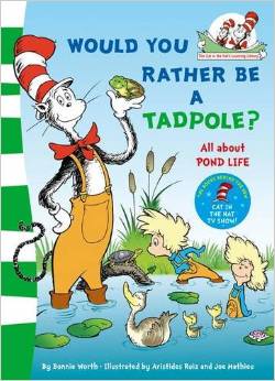 Would You Rather be a Tadpole?