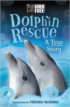 Born Free Dolphin Rescue: A True Story