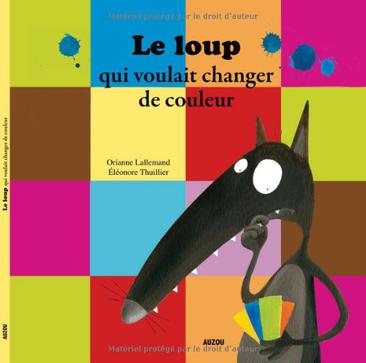 Le Loup Qui Voulait Changer de Couleurs