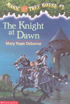 Magic Tree House #2: The Knight at Dawn