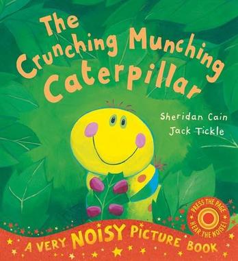 The Crunching Munching Caterpillar. Sheridan Cain Jack Tickle Very Noisy Picture Book