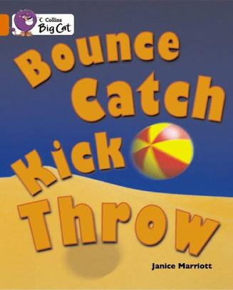 Collins Big Cat -Bounce, Kick, Catch, Throw