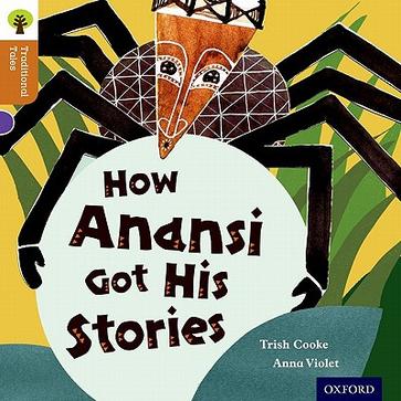 Oxford Reading Tree Traditional Tales 8-2: How Anansi Got His Stories