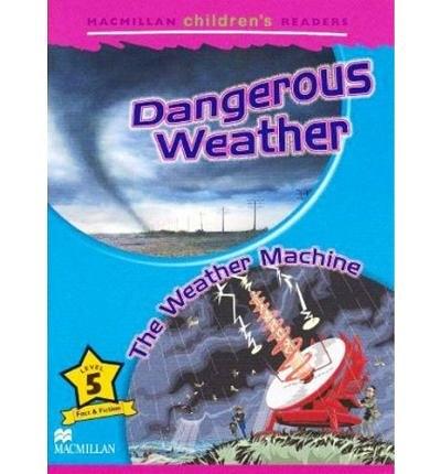 Macmillan Children's Readers Dangerous Weather / The Weather Machine Level 5