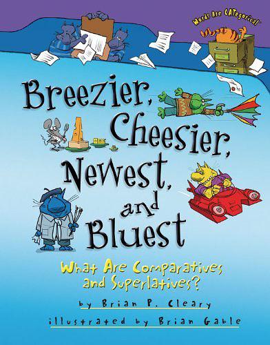 Breezier, Cheesier, Newest, and Bluest