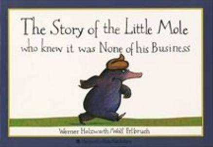 The Story of the Little Mole Who Knew it Was Non of His Business