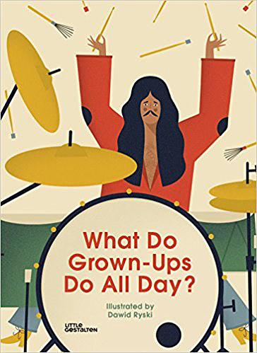 What Do Grown-Ups Do All Day?