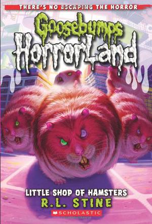 Goosebumps Horrorland#14:Little Shop Of Hamsters