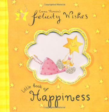 FELICITY WISHES LITTLE BOOK OF HAPPINESS