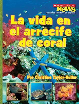 La Vida en el Arrecife de Coral = A Home in the Coral Reef