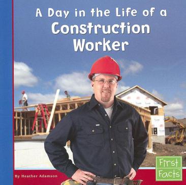 A Day in the Life of a Construction Worker