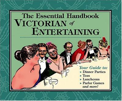 The Essential Handbook of Victorian Entertaining