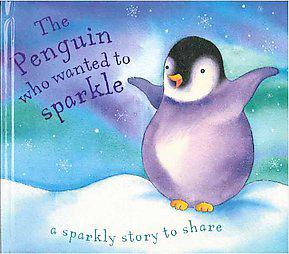 THE PENGUIN WHO WANTED  TO SPARKLE