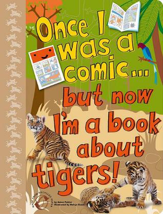 Once I Was a Comic Bookbut Now I'm a Book about Tigers!