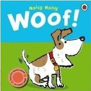 Noisy Noisy Woof!