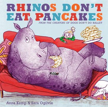 Rhinos Don't Eat Pancakes. by Anna Kemp