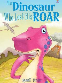 The Dinosaur Who Lost His Roar(Usborne First Reading Series 1)