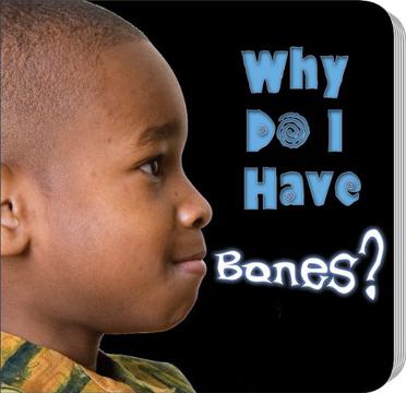 Why Do I Have Bones?