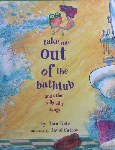 Take Me Out of the Bathtub and Other Silly Dilly Songs