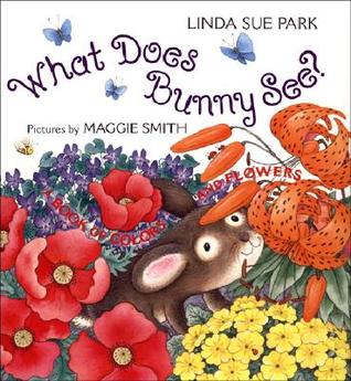 What Does Bunny See?: A Book of Colors and Flowers