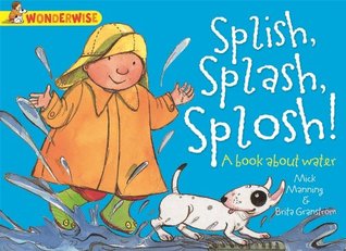 Wonderwise: Splish, Splash, Splosh A Book About Water